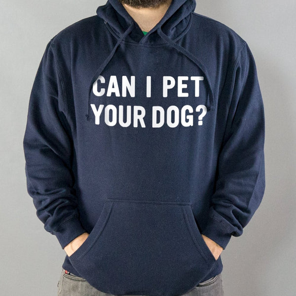 Can I Pet Your Dog Hoodie