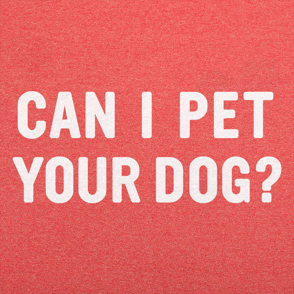 Can I Pet Your Dog Men's T-Shirt