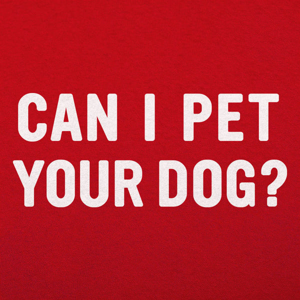 Can I Pet Your Dog Women's T-Shirt