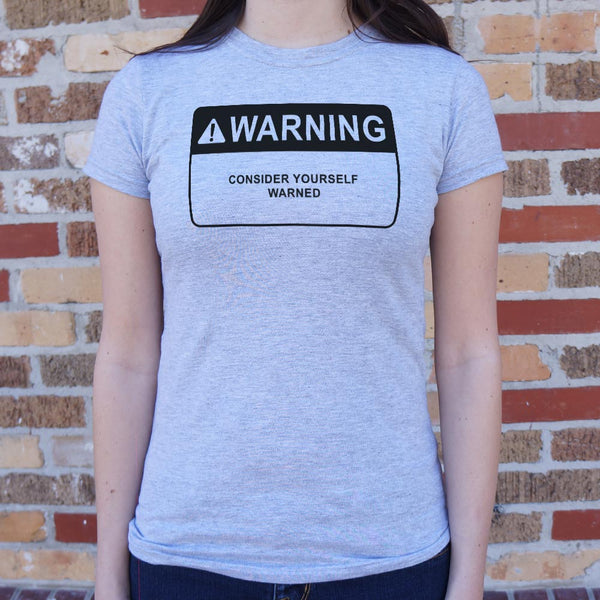 Consider Yourself Warned Women's T-Shirt