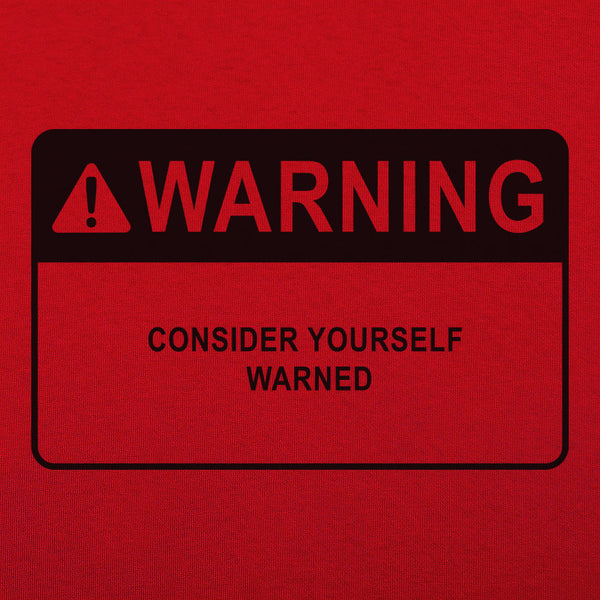 Consider Yourself Warned Men's T-Shirt