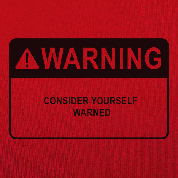 Consider Yourself Warned Women's T-Shirt