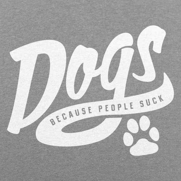 Dogs Because People Suck Men's T-Shirt