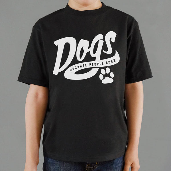 Dogs Because People Suck Kids' T-Shirt