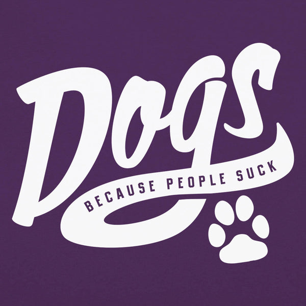 Dogs Because People Suck Women's T-Shirt