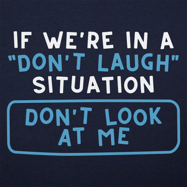 Don't Laugh Situation Women's T-Shirt