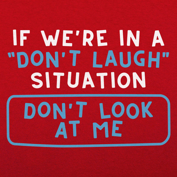 Don't Laugh Situation Men's T-Shirt
