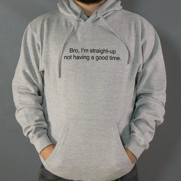 Not Having a Good Time Hoodie