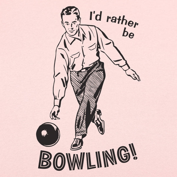 I'd Rather Be Bowling Women's T-Shirt