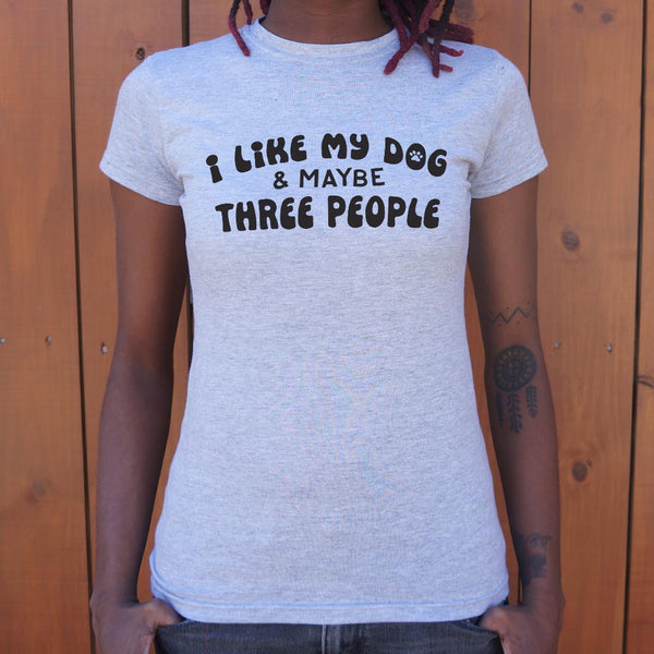 I Like My Dog Women's T-Shirt