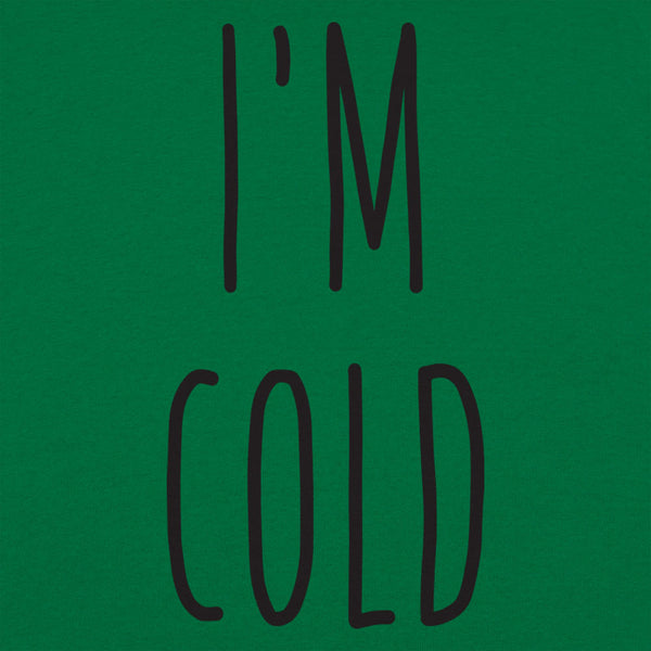 I'm Cold Men's T-Shirt