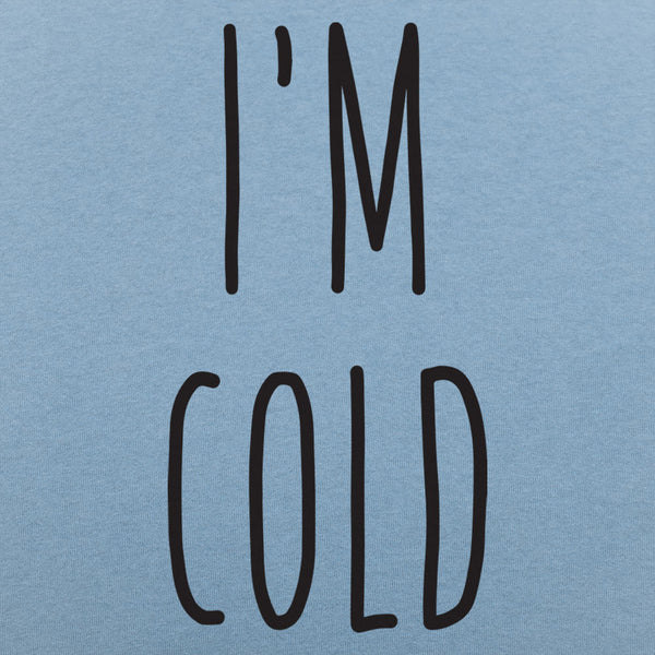 I'm Cold Men's T-Shirt