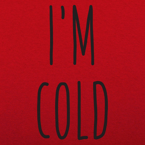 I'm Cold Men's T-Shirt