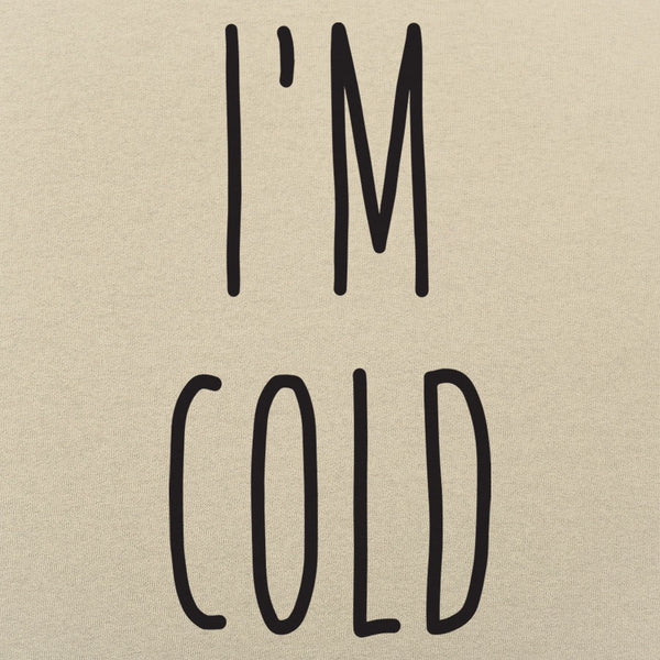 I'm Cold Men's T-Shirt