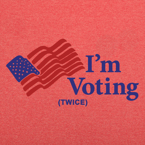 I'm Voting Twice Men's T-Shirt