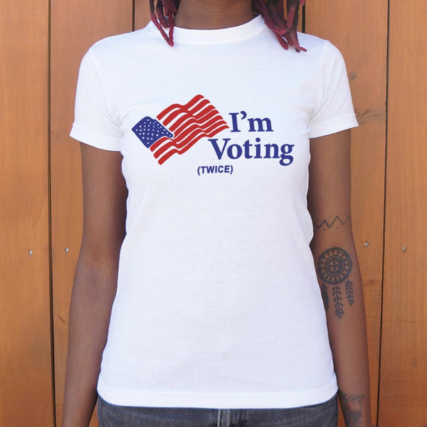 I'm Voting Twice Women's T-Shirt