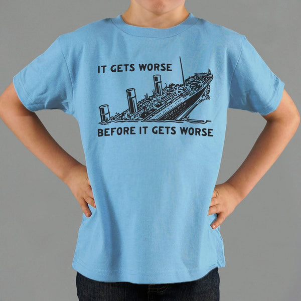 It Gets Worse Kids' T-Shirt