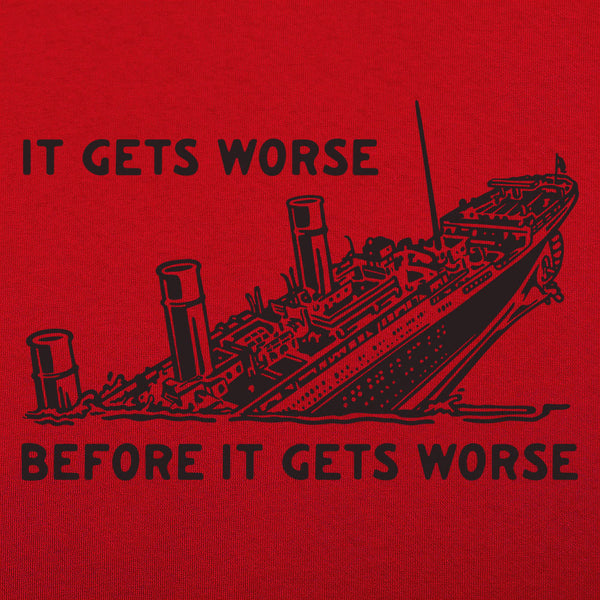 It Gets Worse Men's T-Shirt
