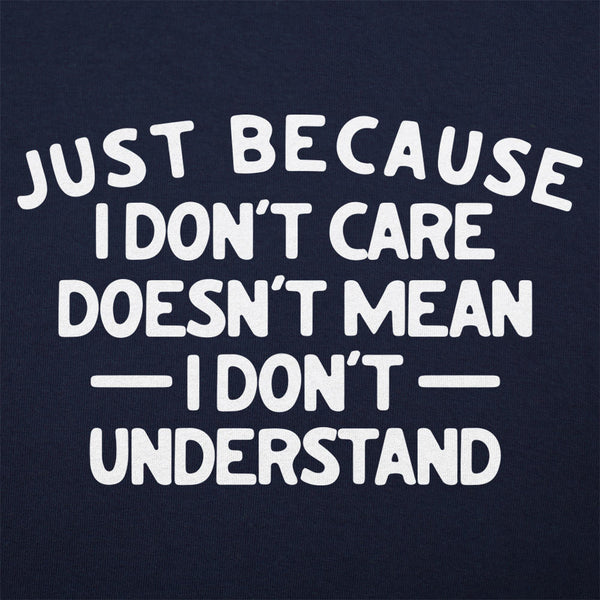 Just Because I Don't Care Men's T-Shirt