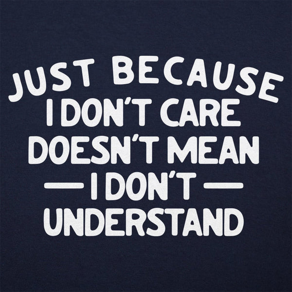 Just Because I Don't Care Women's T-Shirt