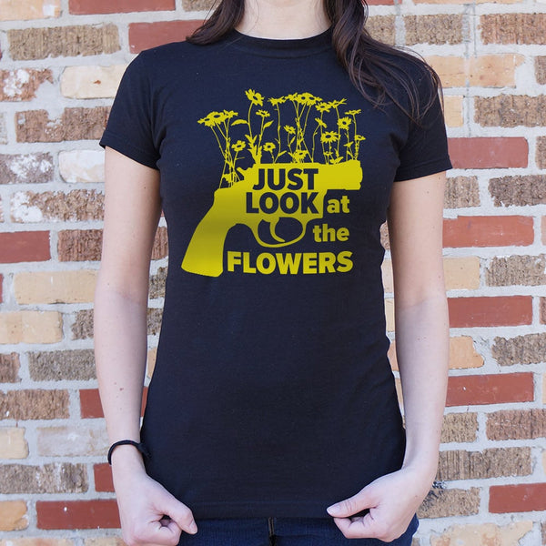 Just Look At The Flowers Women's T-Shirt