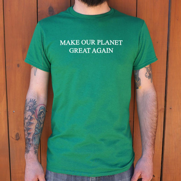Make Our Planet Great Men's T-Shirt