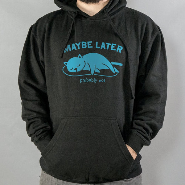 Maybe Later Cat Hoodie