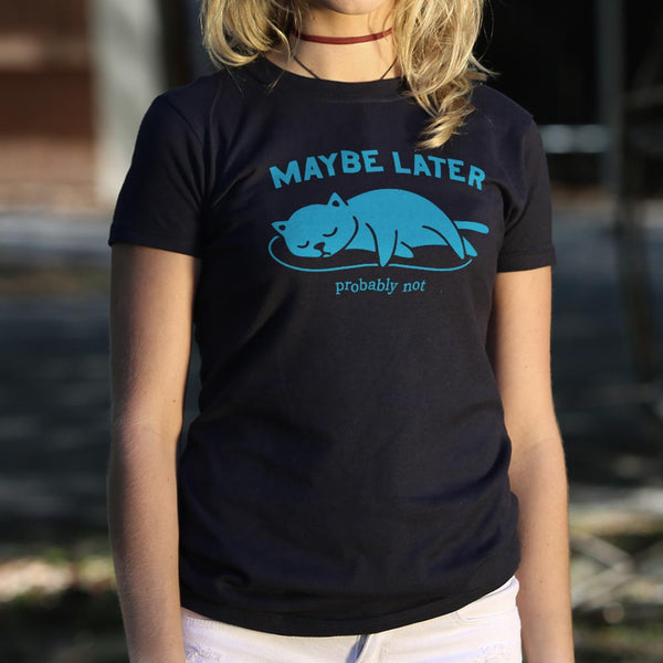 Maybe Later Cat Women's T-Shirt