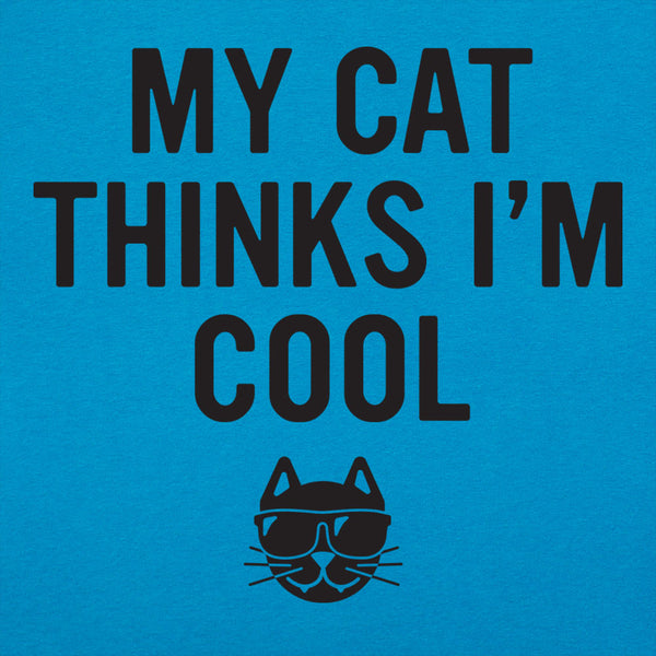My Cat Thinks I'm Cool Women's T-Shirt