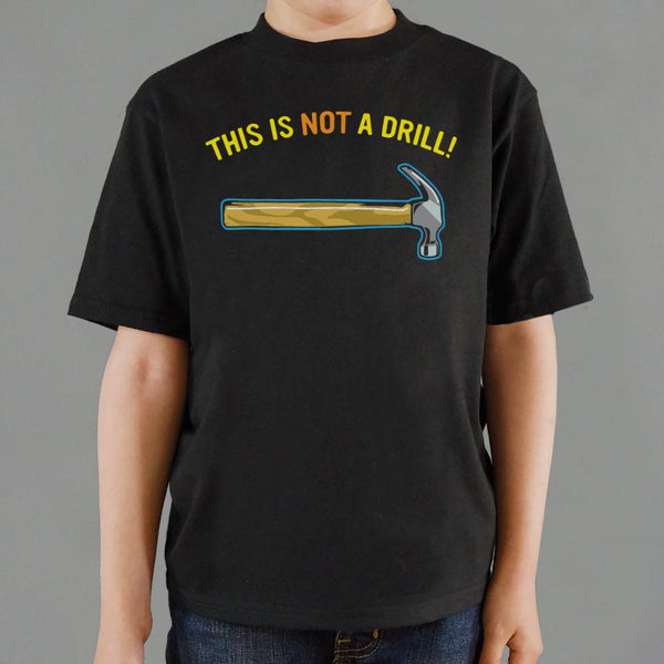 Not A Drill Graphic Kids' T-Shirt