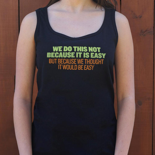 Not Because It's Easy Women's Tank Top