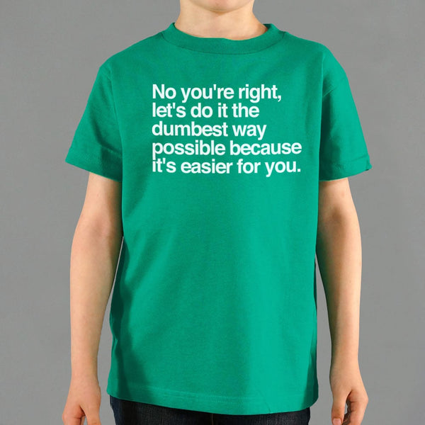 No You're Right Kids' T-Shirt
