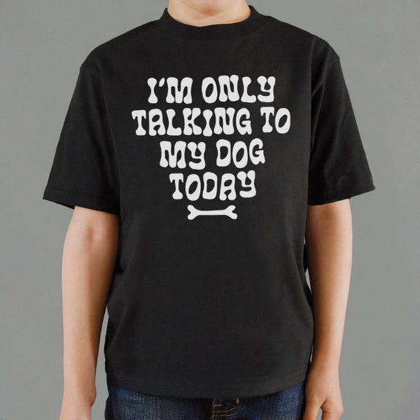 Only Talking to my Dog Kids' T-Shirt