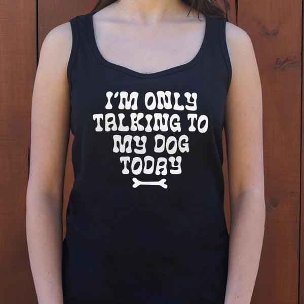 Only Talking to my Dog Women's Tank Top