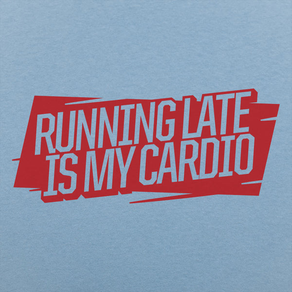 Running Late Is My Cardio Men's T-Shirt