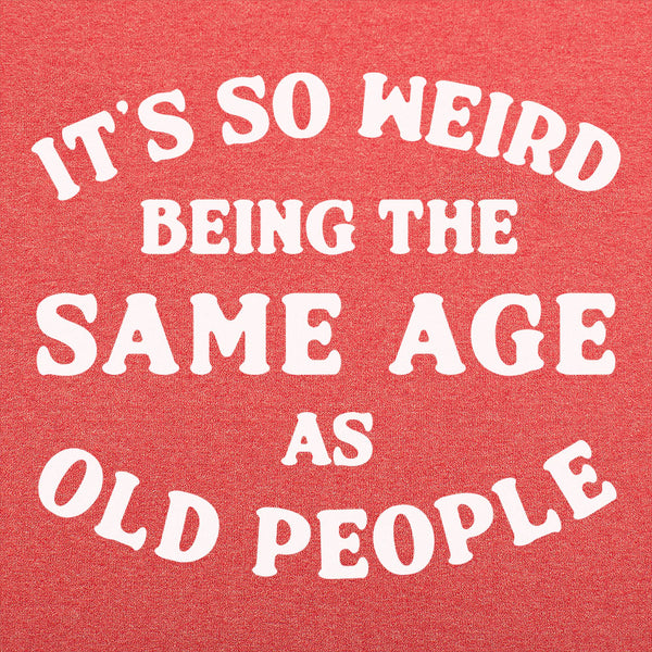 Same Age As Old People Men's T-Shirt