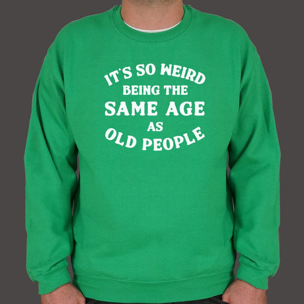 Same Age As Old People Sweater
