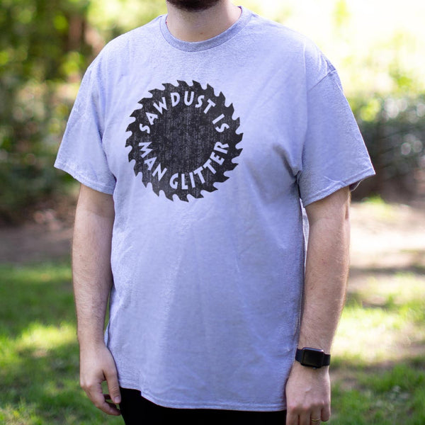 Sawdust Is Man Glitter Men's T-Shirt
