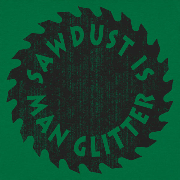 Sawdust Is Man Glitter Men's T-Shirt