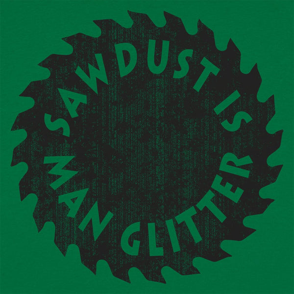 Sawdust Is Man Glitter Women's T-Shirt