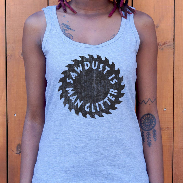 Sawdust Is Man Glitter Women's Tank Top