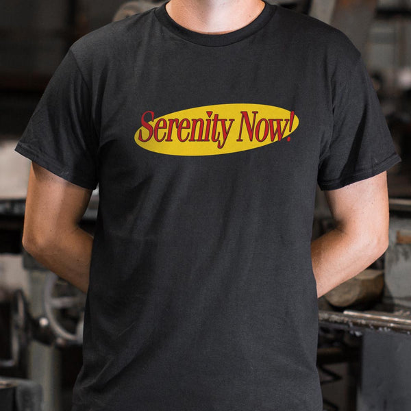 Serenity Now! Men's T-Shirt