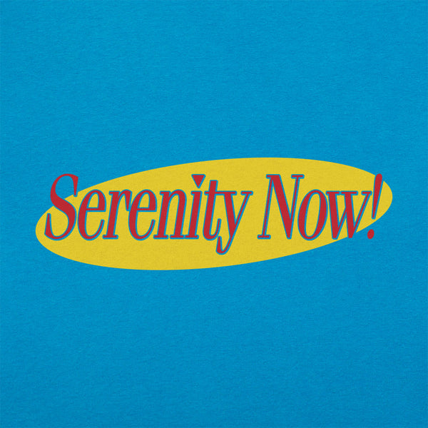 Serenity Now! Women's T-Shirt