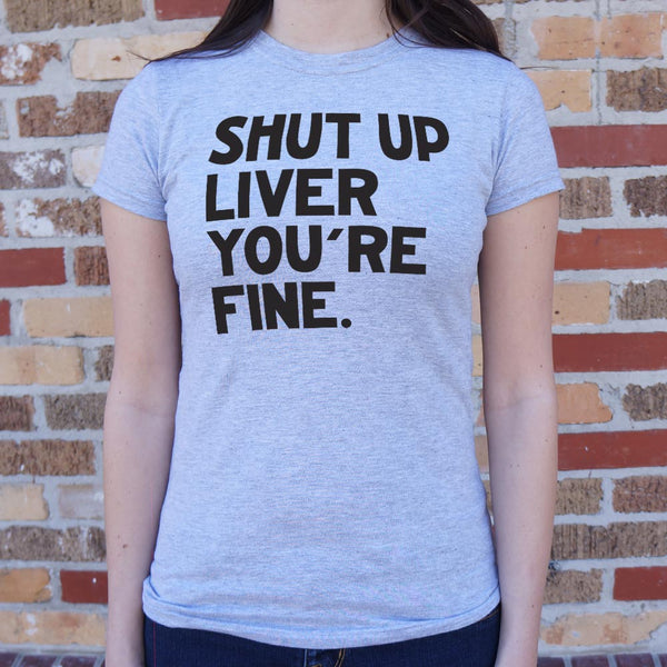 Shut Up Liver Women's T-Shirt
