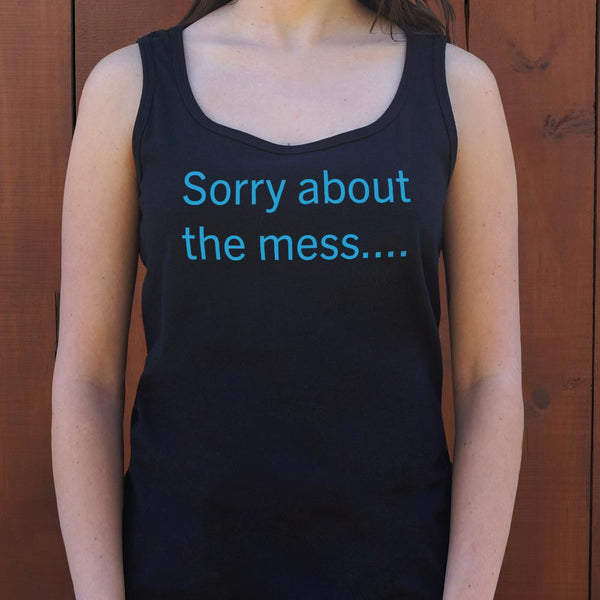 Sorry About The Mess Women's Tank Top