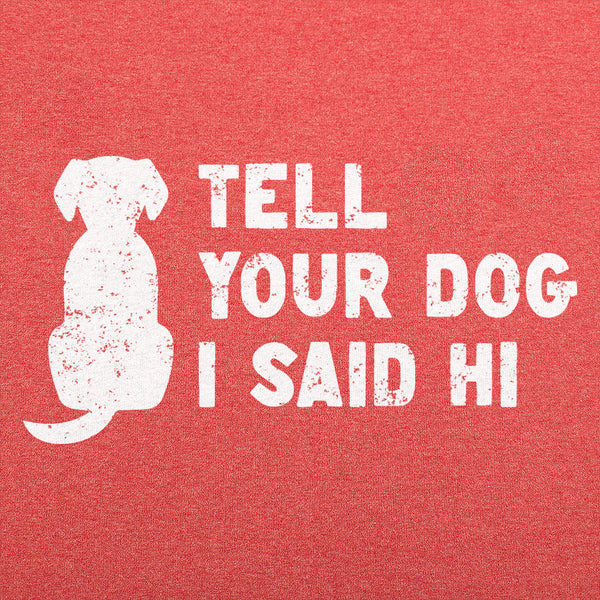 Tell Your Dog Men's T-Shirt
