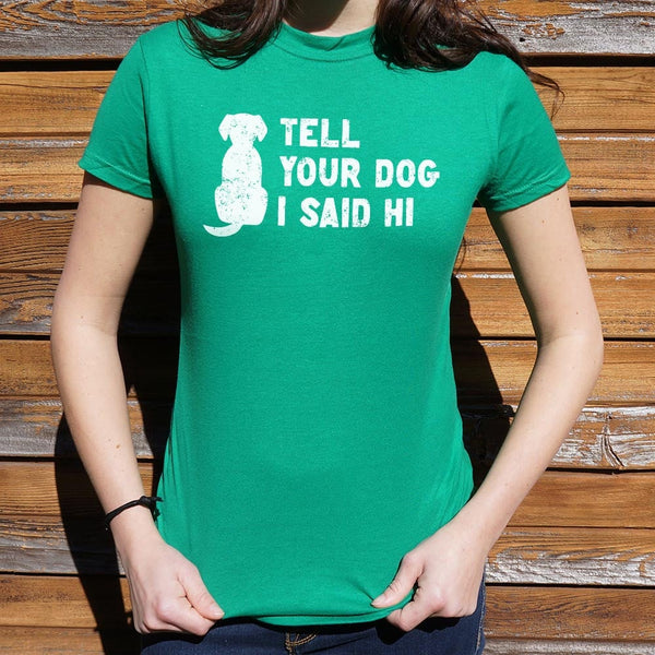 Tell Your Dog Women's T-Shirt