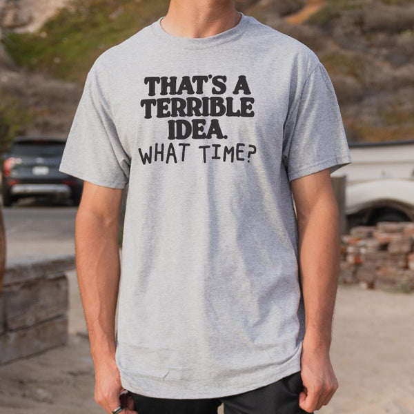 Terrible Idea Men's T-Shirt