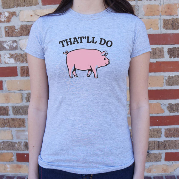 That'll Do Pig Women's T-Shirt