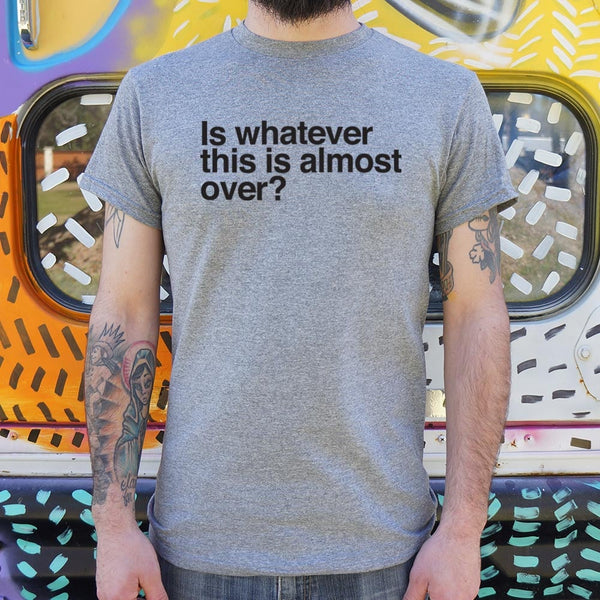 Whatever This Is Men's T-Shirt